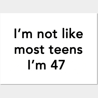 I'm Not Like Most Teens I'm 47 Posters and Art